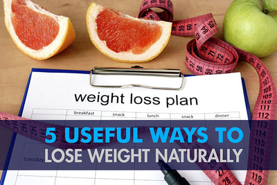 5 Useful Ways to Lose Weight Naturally
