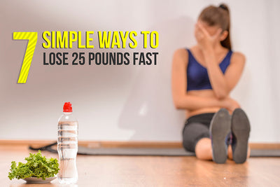 7 Simple Ways to Lose 25 Pounds Fast