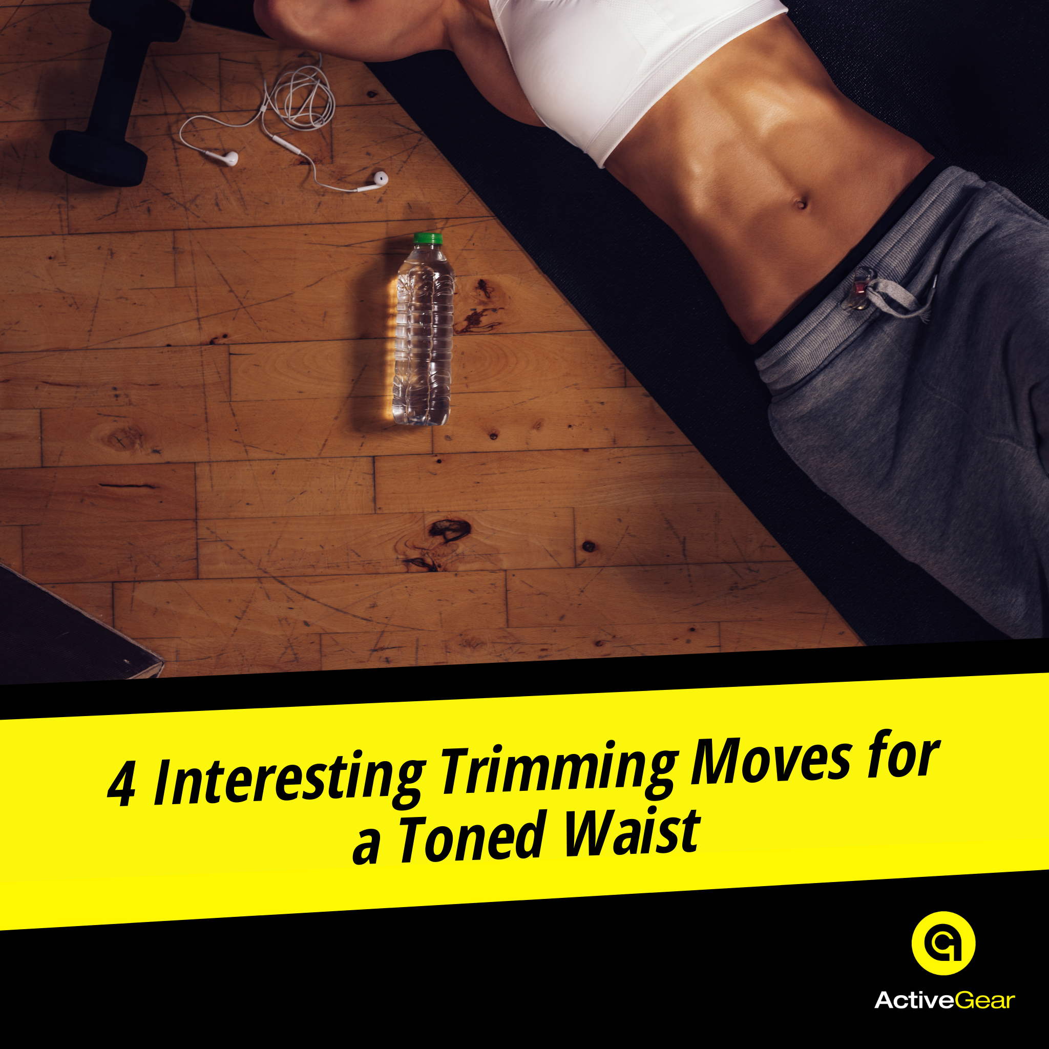 4 Interesting Trimming Moves for a Toned Waist – ActiveGear