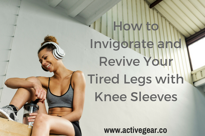 How to Invigorate and Revive Your Tired Legs with Knee Sleeves