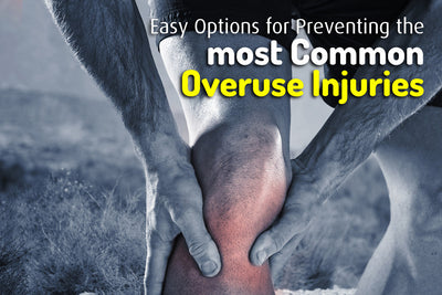 Easy Options for Preventing the most Common Overuse Injuries