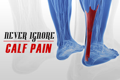 Listen to Your Body: Why You Should Never Ignore Calf Pain