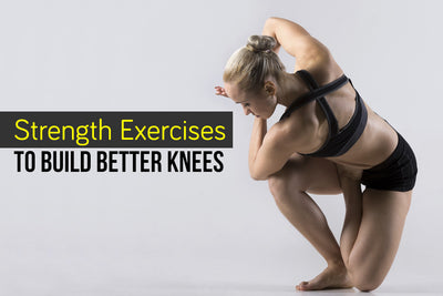 Strength Exercises to Build Better Knees