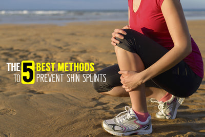 The 5 Best Methods to Prevent Shin Splints