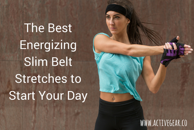 The Best Energizing Slim Belt Stretches to Start Your Day