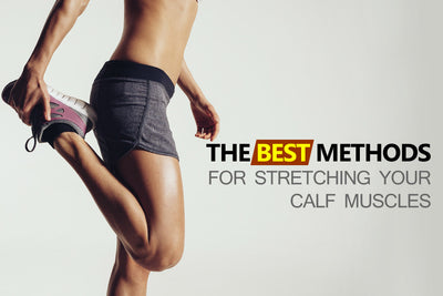 The Best Methods for Stretching your Calf Muscles