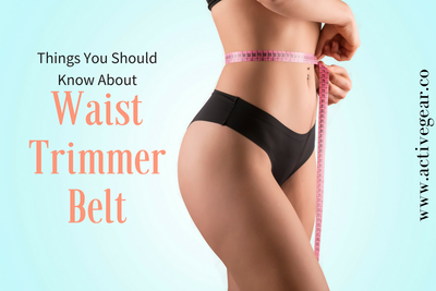 Things You Should Know About Waist Trimmer Belt