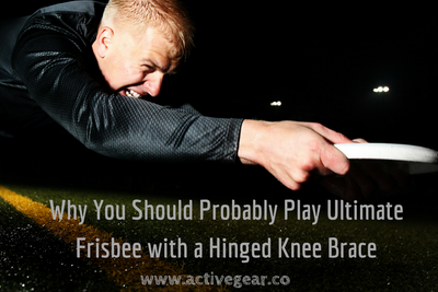 Why You Should Probably Play Ultimate Frisbee with a Hinged Knee Brace