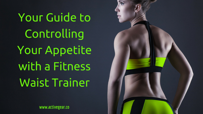 Your Guide to Controlling Your Appetite with a Fitness Waist Trainer