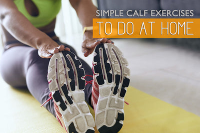 Simple Calf Exercises to Do at Home